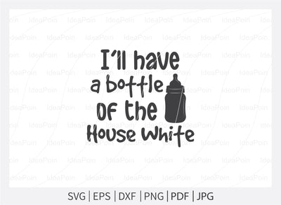 I'll have a bottle of the house white Svg, Baby Bundle SVG, Baby bibs Bundle, Baby quote svg, Baby svg and Cut Files, Funny Baby svg, Funny Baby bibs Svg, newborn, Baby bibs Dxf SVG Dinvect 