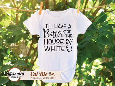 I'll Have A Bottle Of The House White SVG SVG Caffeinated SVGs 