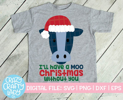 I'll Have a Moo Christmas Without You | Holiday SVG Cut File SVG Crazy Crafty Lady Co. 