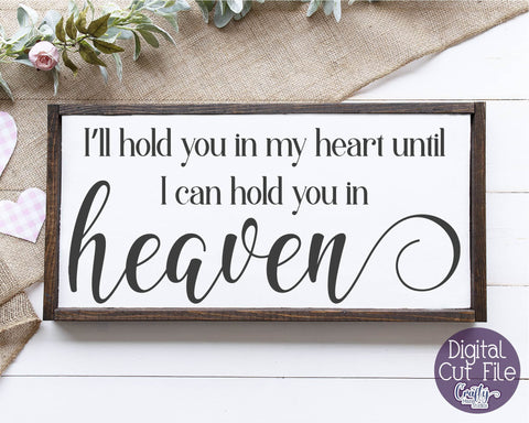 I'll Hold You In My Heart Until I Hold You In Heaven SVG - Memorial Svg SVG Crafty Mama Studios 