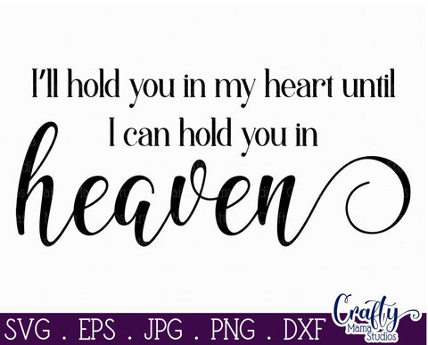 I'll Hold You In My Heart Until I Hold You In Heaven SVG - Memorial Svg SVG Crafty Mama Studios 