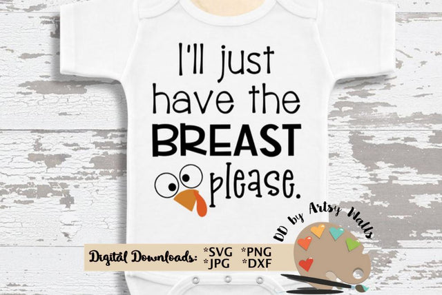 I'll just have the breast please svg - baby Thanksgiving onesie - baby girl thanksgiving onesie - fall shirt svg dxf SVG The Artsy Spot 