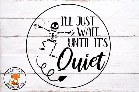 I'll Just Wait Until It's Quite SVG | Funny Halloween Teacher Design SVG RedFoxDesignsUS 