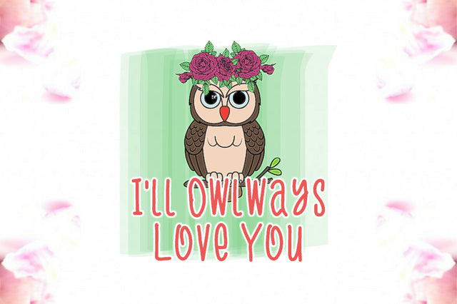 I'll Owlways Love You Sublimation Sublimation Jagonath Roy 