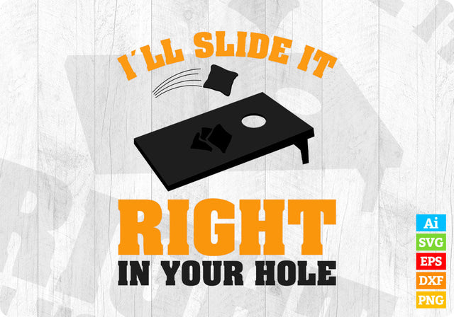 I´ll Slide It Right In Your Hole Cornhole with Board Editable Vector T shirt Design in Ai Png Svg Files SVG DesignDestine 