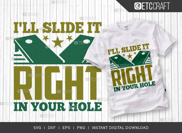 I'll Slide It Right In Your Hole SVG Cut File, Cornhole Player Svg, Cornhole gameSvg, Corn Hole Gift Svg, Cornhole Quotes, ETC T00603 SVG ETC Craft 