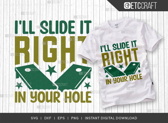 I'll Slide It Right In Your Hole SVG Cut File, Cornhole Player Svg, Cornhole gameSvg, Corn Hole Gift Svg, Cornhole Quotes, ETC T00603 SVG ETC Craft 