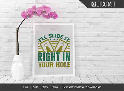I'll Slide It Right In Your Hole SVG Cut File, Cornhole Player Svg, Cornhole gameSvg, Corn Hole Gift Svg, Cornhole Quotes, ETC T00603 SVG ETC Craft 