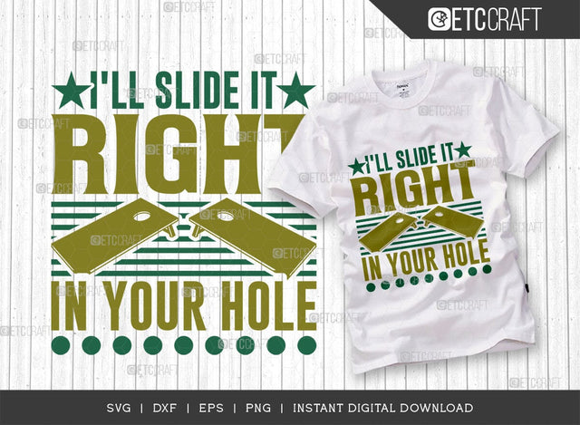 I'll Slide It Right In Your Hole SVG Cut File, Cornhole Player Svg, Cornhole gameSvg, Corn Hole Gift Svg, Cornhole Quotes, ETC T00603 SVG ETC Craft 
