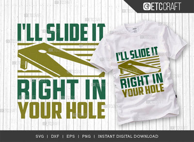 I'll Slide It Right In Your Hole SVG Cut File, Cornhole Player Svg, Cornhole gameSvg, Corn Hole Gift Svg, Cornhole Quotes, ETC T00603 SVG ETC Craft 