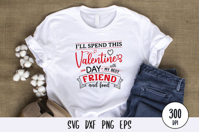 I'll Spend This Valentines Day With My Best Friend And Food, Anti Valentines Day SVG SVG futivesvg 