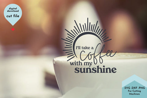 I'll Take a Coffee With My Sunshine - Mug SVG SVG Lettershapes 