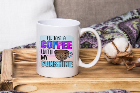 I'll Take A Coffee With My Sunshine, Sublimation PNG SVG futivesvg 