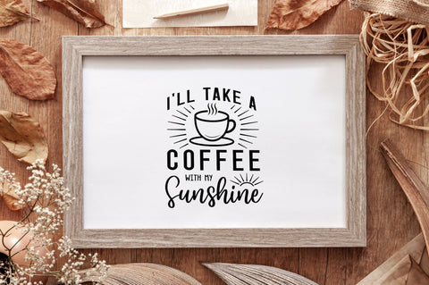 I'll Take a Coffee with My SVG SVG futivesvg 