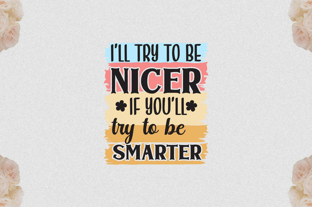 I’ll try to be nicer if you'll try to be smarter Sublimation Sublimation Jagonath Roy 