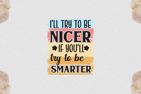 I’ll try to be nicer if you'll try to be smarter Sublimation Sublimation Jagonath Roy 