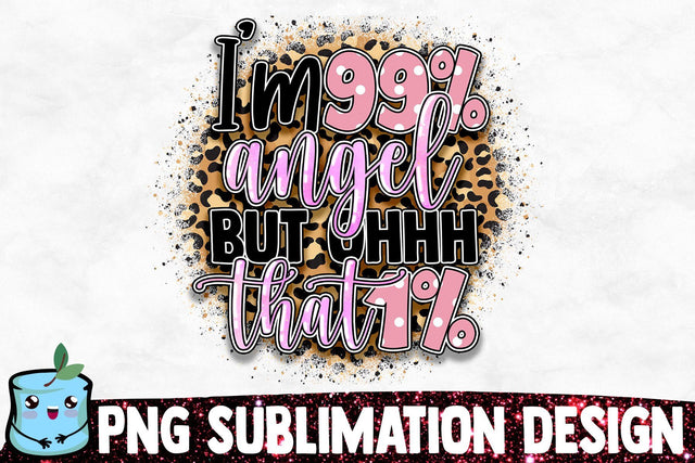 I'm 99 Angel But Oh That 1 Sublimation Design Sublimation MintyMarshmallows 