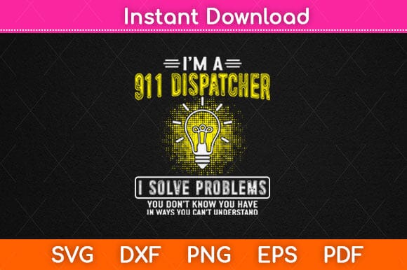 I'm A 911 Dispatcher I Solve Problems Police Officer Dispatcher Svg Design SVG artprintfile 