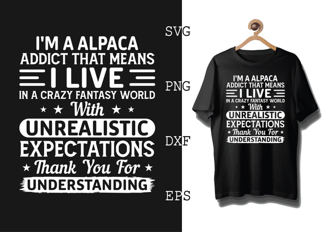 I'm a Alpaca Addict That Means I Live Svg, Alpaca Svg, Cute Llama Svg, Girl Llama, Svg SVG DesignTShirt 