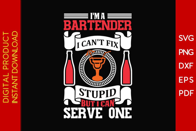 I'm A Bartender I Can't Fix Stupid But I Can Serve One SVG PNG PDF Cut File SVG Creativedesigntee 