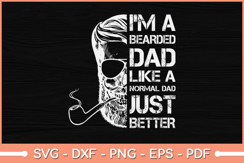 I'm a Bearded Dad Father's Day Svg Cutting File SVG Helal 