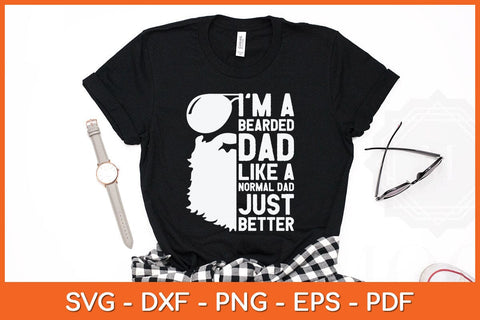 I’m A Bearded Dad Like A Normal Dad Just Better Fathers Day Svg Cutting File SVG artprintfile 