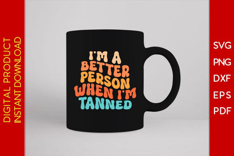 I'm A Better Person When I'm Tanned Retro Summer Vacation SVG PNG PDF Cut File SVG Creativedesigntee 