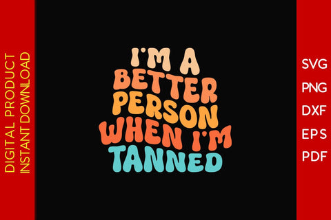 I'm A Better Person When I'm Tanned Retro Summer Vacation SVG PNG PDF Cut File SVG Creativedesigntee 