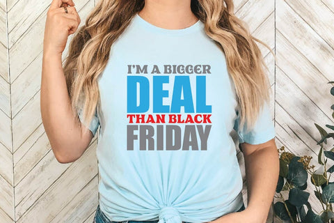 I'm A Bigger Deal Than Black Friday SVG Shahin alam 