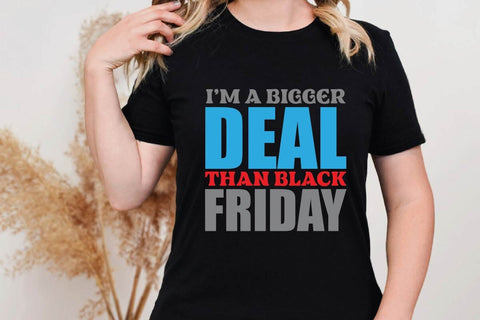 I'm A Bigger Deal Than Black Friday SVG Shahin alam 