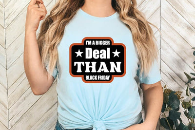 I'm A Bigger Deal Than Black Friday SVG Shahin alam 