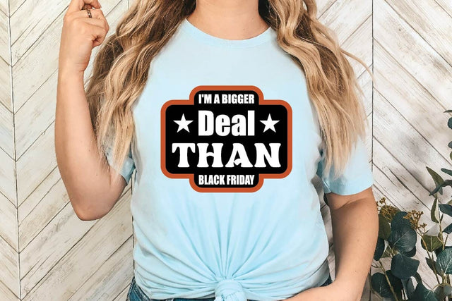 I'm A Bigger Deal Than Black Friday SVG Shahin alam 