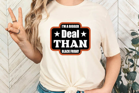 I'm A Bigger Deal Than Black Friday SVG Shahin alam 