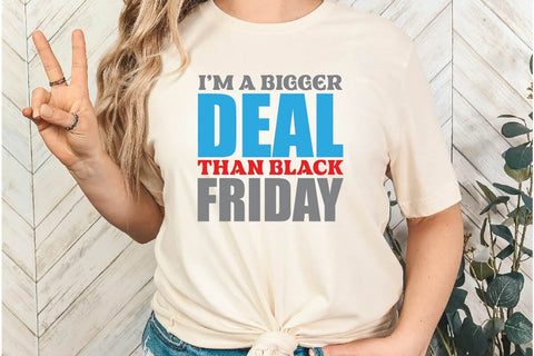 I'm A Bigger Deal Than Black Friday SVG Shahin alam 
