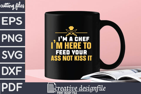 i'm a chef i'm here to feed your ass not kiss it SVG farhad farhad 