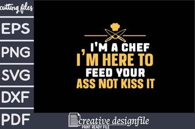 i'm a chef i'm here to feed your ass not kiss it SVG farhad farhad 