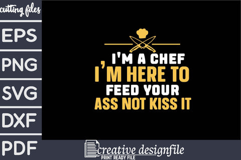 i'm a chef i'm here to feed your ass not kiss it SVG farhad farhad 