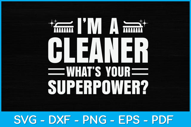I'm A Cleaner What’s Your Superpower Svg Design SVG artprintfile 