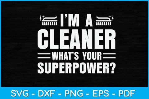 I'm A Cleaner What’s Your Superpower Svg Design SVG artprintfile 