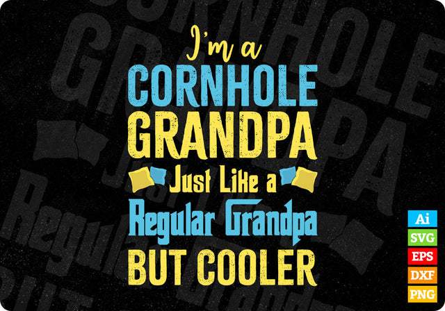 I’m a Cornhole Grandpa Just Like a Regular Grandpa But Cooler Editable Vector T shirt Design in Ai Png Svg Files SVG DesignDestine 