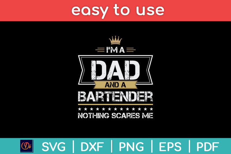 I’m A Dad And A Bartender Nothing Scares Me Svg Png Dxf Digital Cutting File SVG Helal 