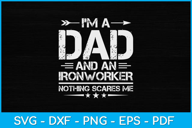 I’m A Dad And An Ironworker Nothing Scares Me Svg Design SVG artprintfile 