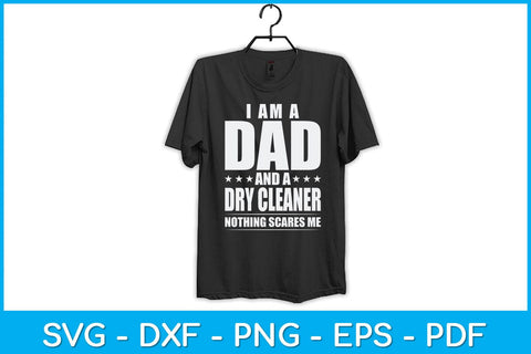 I'm A Dad And Dry Cleaner Nothing Scares Me Svg Design SVG artprintfile 