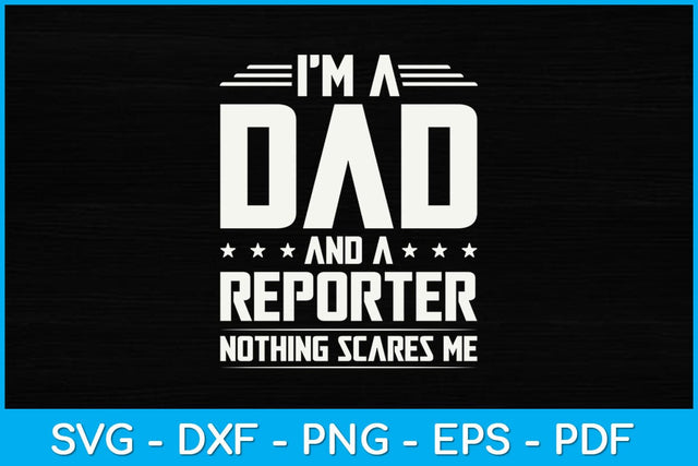 I'm A Dad And Reporter Nothing Scares Me Funny Svg Design SVG artprintfile 