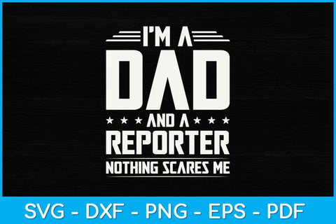 I'm A Dad And Reporter Nothing Scares Me Funny Svg Design SVG artprintfile 