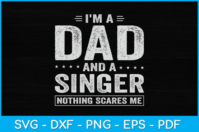 I'm A Dad And Singer Nothing Scares Me Svg Design SVG artprintfile 
