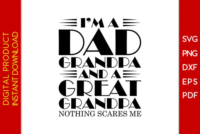 I’m A Dad Grandpa And A Great Grandpa Nothing Scares Me SVG PNG PDF Cut File SVG Creativedesigntee 