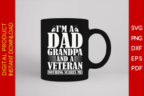 I’m A Dad Grandpa And A Veteran Nothing Scares Me SVG PNG PDF Cut File SVG Creativedesigntee 