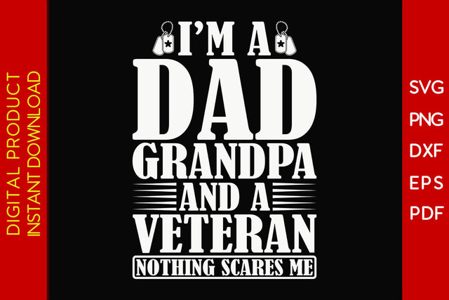 I’m A Dad Grandpa And A Veteran Nothing Scares Me SVG PNG PDF Cut File SVG Creativedesigntee 