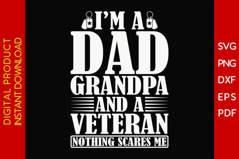 I’m A Dad Grandpa And A Veteran Nothing Scares Me SVG PNG PDF Cut File SVG Creativedesigntee 